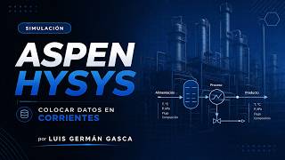 SIMULACIÓN ASPEN HYSYS: Cómo Agregar Datos a Corrientes Paso a Paso