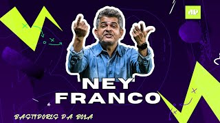 NEY FRANCO | ENTREVISTA EXCLUSIVA | BASTIDORES DA BOLA