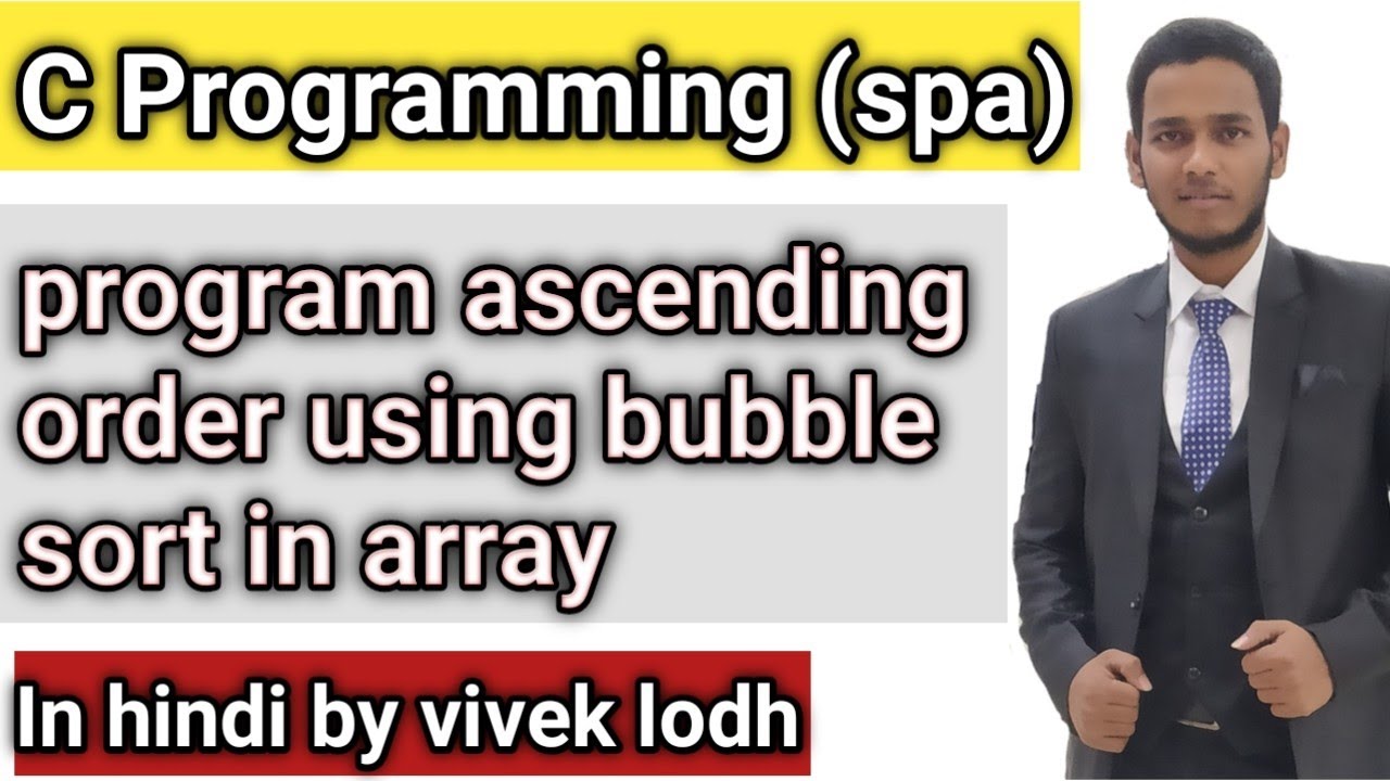 5.6 ascending order using bubble sort in c programming in hindi spa ...