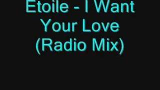 Etoile - I Want Your Love (Radio Mix)