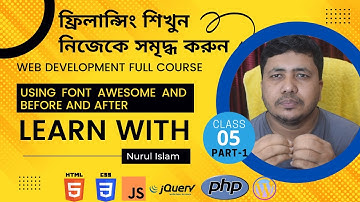 Class-5 Part-01 | How to use font Awesome and Details for CSS Before and After by Nurul Islam