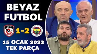 Beyaz Futbol 15 Ocak 2023 Tek Parça / Gaziantep FK 1-2 Fenerbahçe