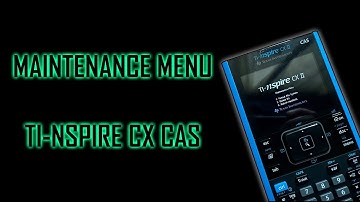 TI-nspire CX CAS - Maintenance Menu | Tutorial