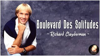 Boulevard Des Solitudes - Richard Clayderman | Mélodie relaxante belle aux larmes