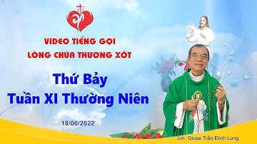 VIDEO Tiếng Gọi Lòng Chúa Thương Xót | Thứ Bảy Tuần XI Thường Niên - 18/06/2022