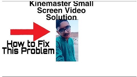 How to Fix Kinemaster Small Screen Video  Problem