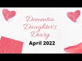 Dementia Daughter's Diary- April 2022