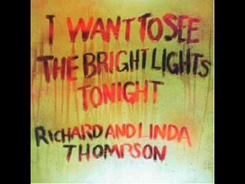 Richard and Linda Thompson - I Want To See The Bri...