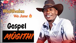 🔥Mugithi by WAITHAKA WA JANE | GOSPEL MUGITHI MIX 2025 LATEST | Kīgocoo LIVE 🔴#mugithi