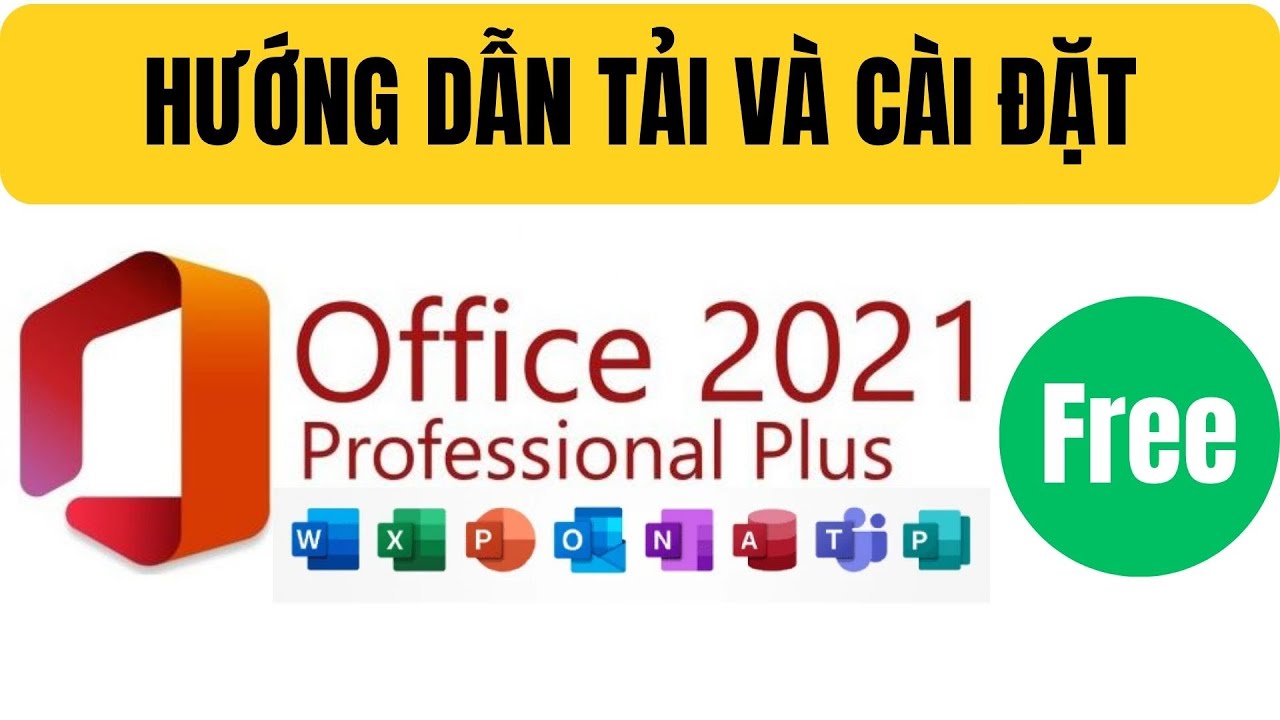 Cài đặt MICROSOFT OFFICE 2021 - Hướng dẫn chi tiết từng bước
