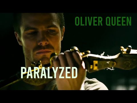 Oliver Queen | Paralyzed - Green Arrow Tribute