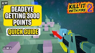 Deadeye Objective Guide How to Get 3000 Points Kill it With Fire 2 Quick Guide