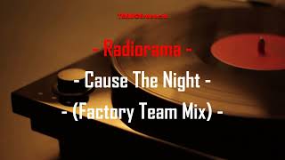 Radiorama - Cause The Night (Factory Team Mix)