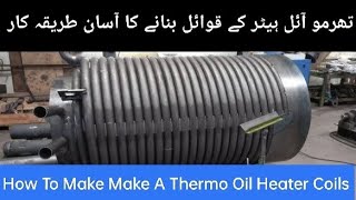 Thermal Oil Boiler | Making Thermal Oil Boiler | Thermal Oil Heating Systems | Oil Heater Coils Sys