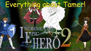 IEH2 - Everything about the Tamer - Incremental Epic Hero 2