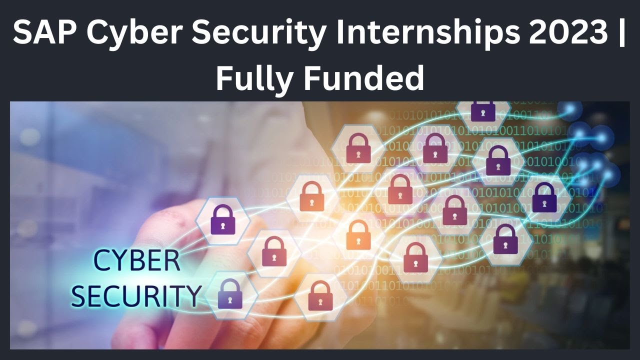 SAP Cyber Security Internships 2023 Fully Funded Complete