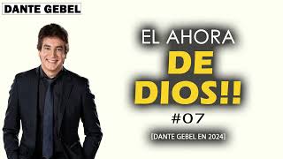 Dante Gebel #07 (2024) | El ahora de Dios