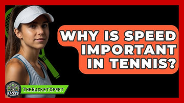 Why Is Speed Important In Tennis? - The Racket Xpert