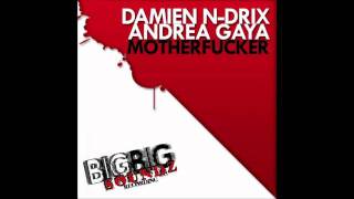 Damien N-Drix & Andrea Gaya - Mother Fucker - Aron Scott In Love Remix