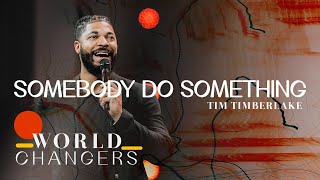 Somebody Do Something | Tim Timberlake | Celebration Church