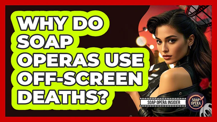 Why Do Soap Operas Use Off-Screen Deaths?