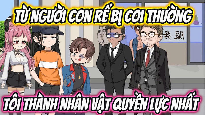 Từ Người Con Rể Bị Coi Thường Tôi Thành Nhân Vật Quyền Lực Nhất Full Version | HH VietSub