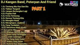 DJ KANGEN BAND , PETERPAN AND FRIEND Part. 1