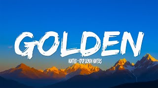 Huntrix - Golden (Lyrics) KPop Demon Hunters