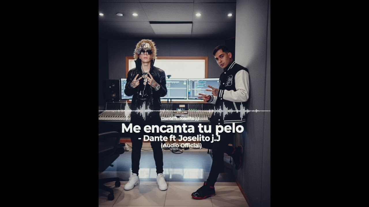 Me encanta tu pelo - DANTE 47 ft Joselito J.j (Audio Oficial)
