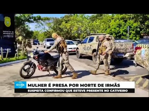 Mulher é presa e confirma presença em cativeiro onde irmãs foram mortas 13 12 2024