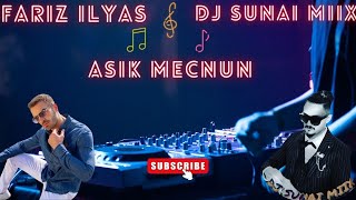 Fariz Ilyas & Dj Sunai Miix - Asik Mecnun Resimi