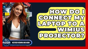 How Do I Connect My Laptop To A WiMiUS Projector? - NextGen Viewing and Audio