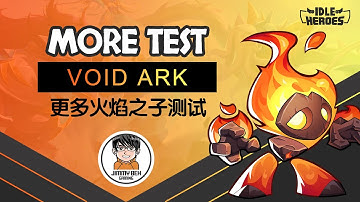 Idle Heroes - More Son Of Flame Testing In Void Ark