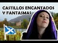 HISTORIAS de FANTASMAS y CASTILLOS ENCANTADOS en ESCOCIA 🎃👻🏴󠁧󠁢󠁳󠁣󠁴󠁿