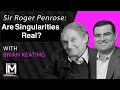 Sir Roger Penrose: Are Singularities Real?