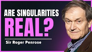 Sir Roger Penrose: Are Singularities Real? (090)