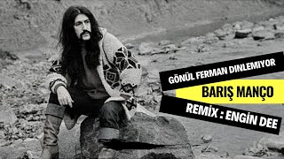 Barış Manço ft. Dj Engin Dee - Gönül Ferman Dinlemiyor / Remix Resimi