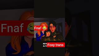 fnaf Foxy trans #humor #horror #comedy #game #viral #movie #cool #time #asmr #terror #lol #sad #team