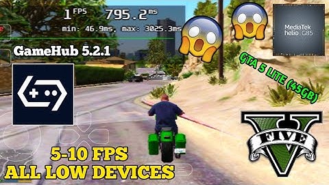 (Finally) GTA 5 LITE (45GB) - GameHub 5.2.1 | Mediatek Helio G85 - Low Graphics (TESTING)