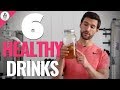 6 Healthy Drinks To Buy at The Store or Make at Home!