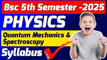 bsc 5th semester physics syllabus 2025 | Quantum Mechanics & Spectroscopy Syllabus 2025