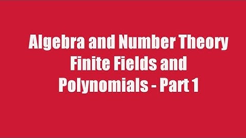 Finite Fields and Polynomials - Part 1