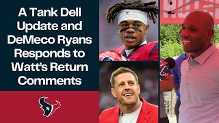 A Tank Dell Update and JJ Watt's Return Gets Fuel Added to the Fire by DeMeco Ryans