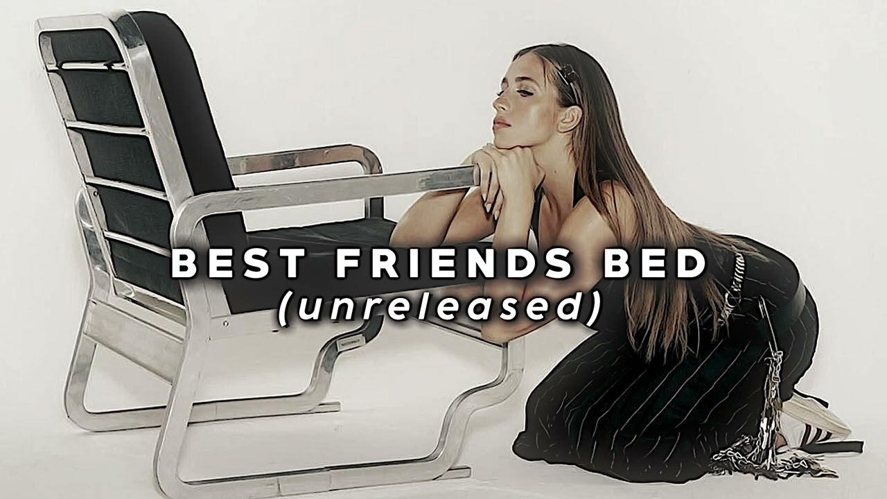 best friends bed - Tate McRae (unreleased)