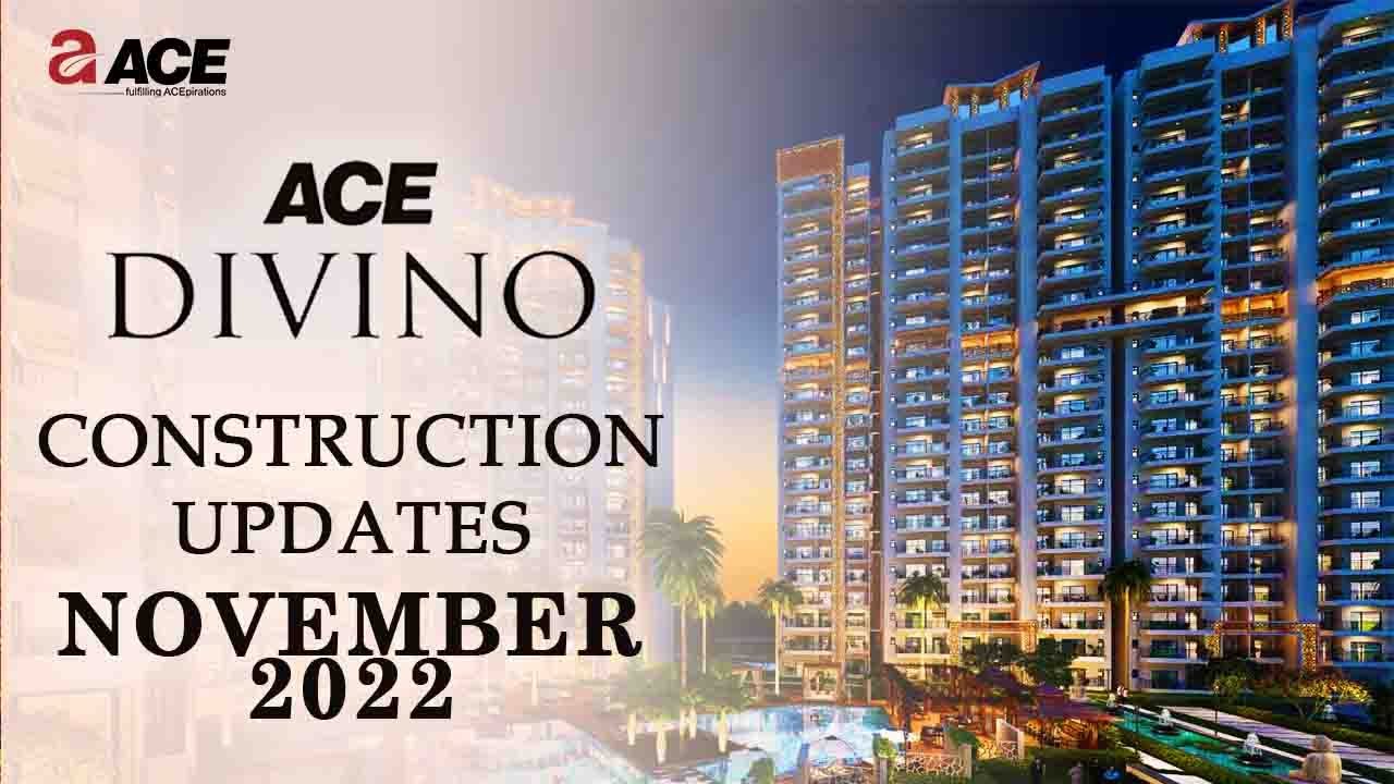 ACE DIVINO CONSTRUCTION UPDATES NOVEMBER 2022 | ACE DIVINO NOIDA ...