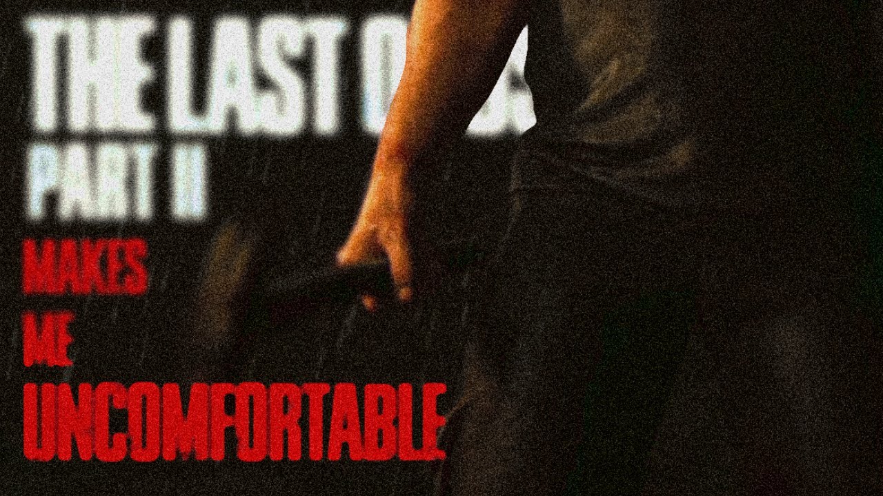 The Last of Us 2 Makes Me Uncomfortable