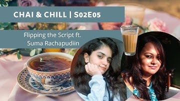 Chai & Chill | S02E05 | Flipping the Script ft. Suma Rachapudiin