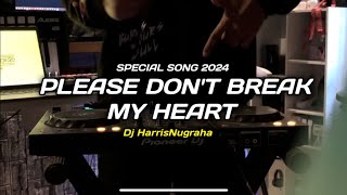 DJ PLEASE DON’T BREAK MY HEART - ( Dj HarrisNugraha ) New Remix 2024