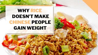 3 Reasons Why Chinese People Eat Rice Daily Without Gaining Weight