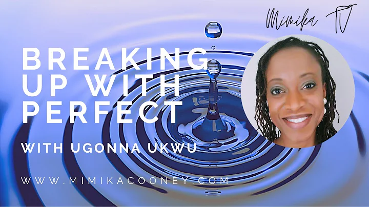 Breaking up with Perfect with Ugonna Ukwu